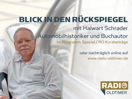 Blick in den Rückspiegel - mit Halwart Schrader, Automobilhistoriker und Buchautor