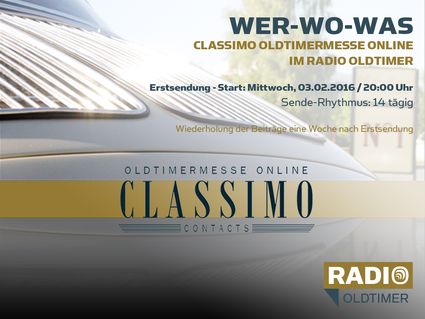 Wer-Wo-Was CLASSIMO Oldtimermesse online im RADIO OLDTIMER: ab 03.02.2016 alle zwei Wochen mittwochs 20:00 Uhr